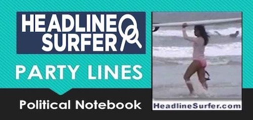 Party Lines Political Notebook / Headline Surfer